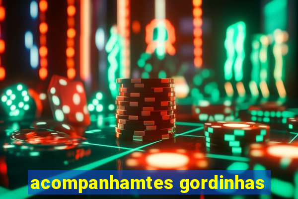 acompanhamtes gordinhas